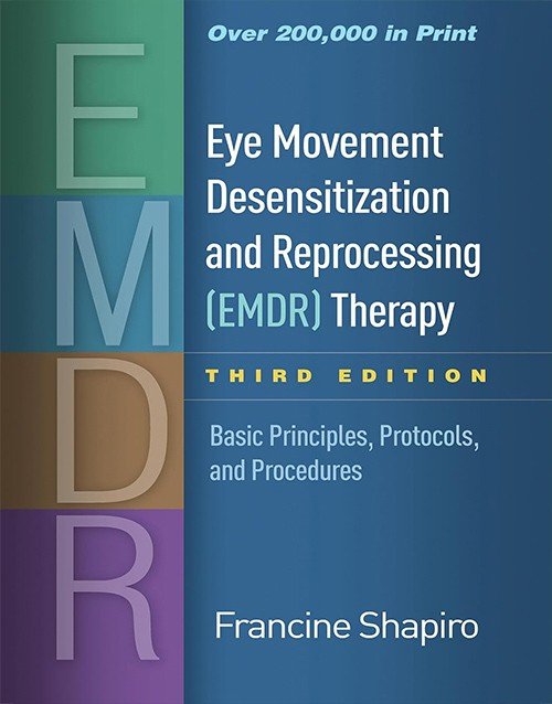Eye Movement Desensitization and Reprocessing (EMDR) Therapy Third Edition